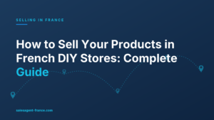 How to Sell Your Products in French DIY Stores: Complete Guide