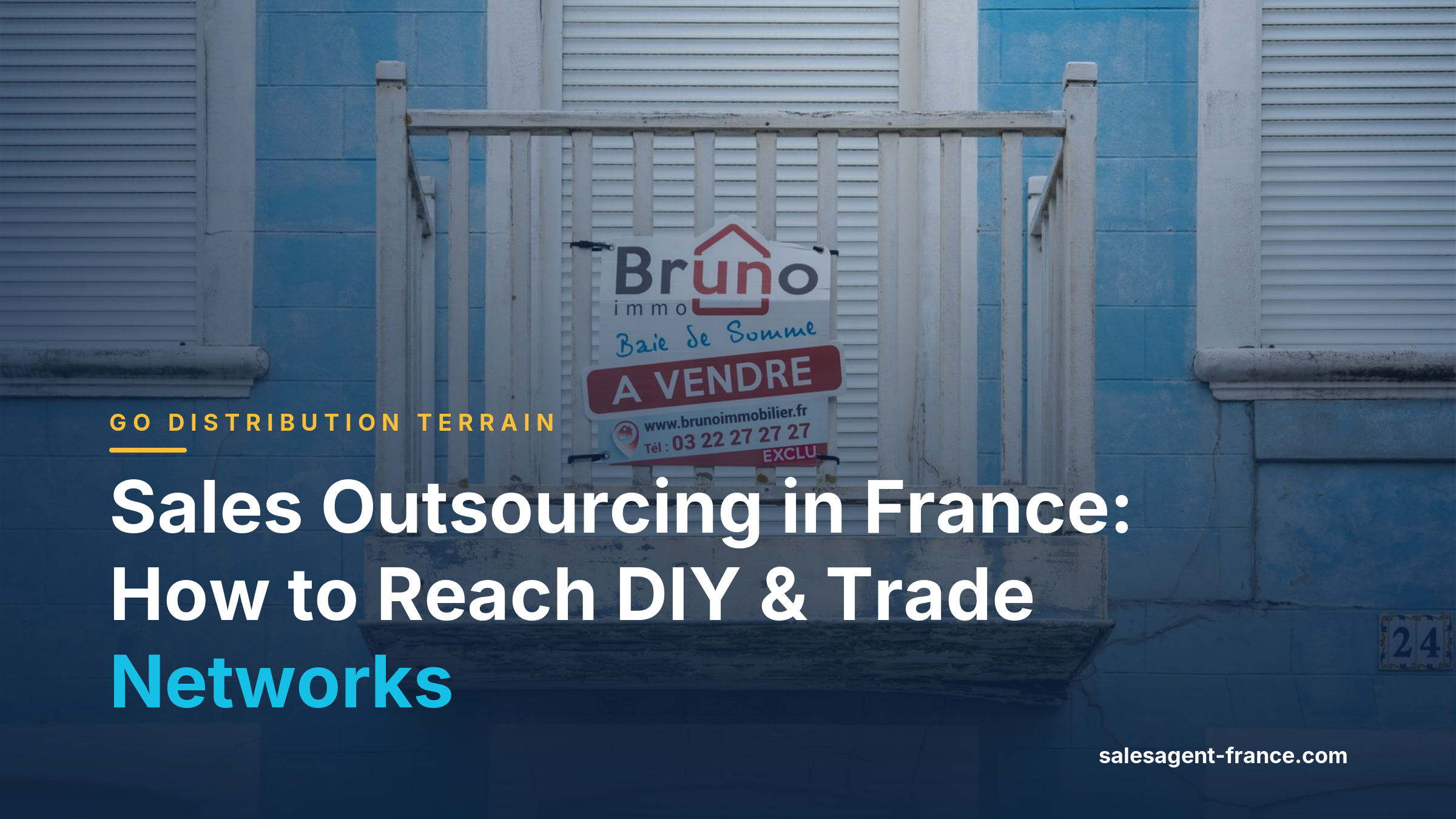 Sales Outsourcing in France: How to Reach DIY & Trade Networks